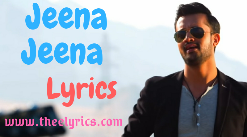 Jeena Jeena Lyrics Hindi And English | Jeena Jeena Lyrics