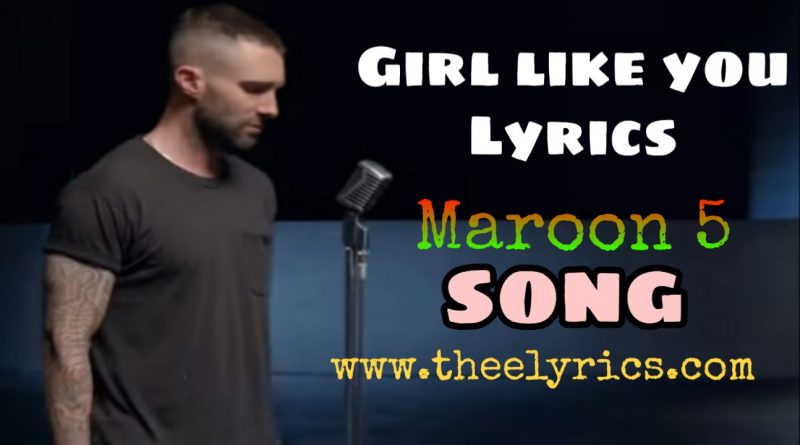 Girls Like You - Feat Cardi B Lyrics To Maroon 5s Girls Like You