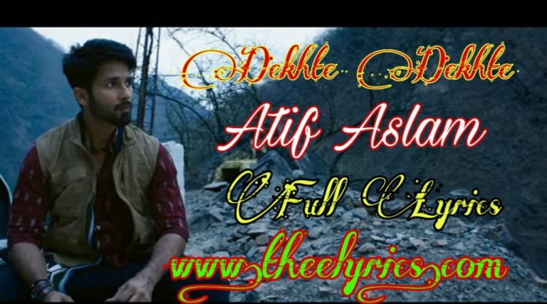 Dekhte Dekhte Lyrics in Hindi – Atif Aslam | Rochak Kohli