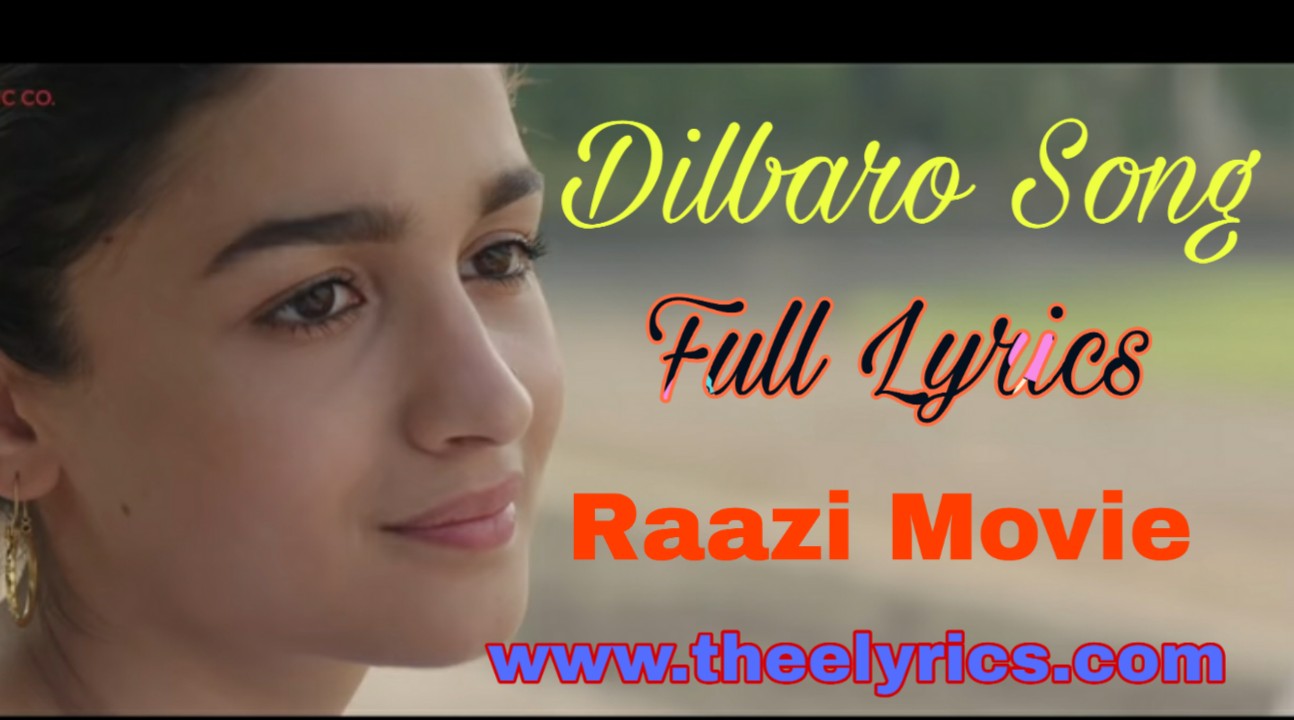 दिलबरो लिरिक्स Dilbaro Lyrics in Hindi – Raazi Movie