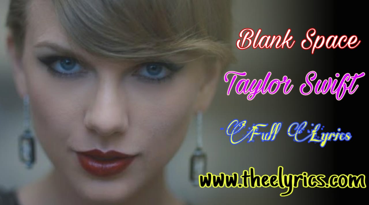 Blank Space Lyrics -Taylor Swift | blank space lyrics download