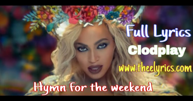 Hymn for the weekend lyrics - Clodplay | Lyrics to Hymn For The Weekend by Coldplay Drink from me