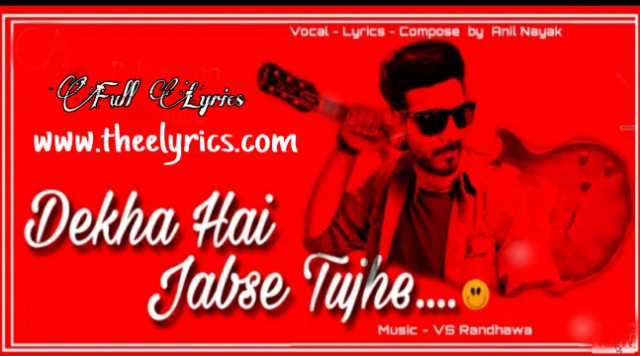 Dekha Hai Jabse Tujhe Lyrics - Anil Nayak | New SongIn Hindi