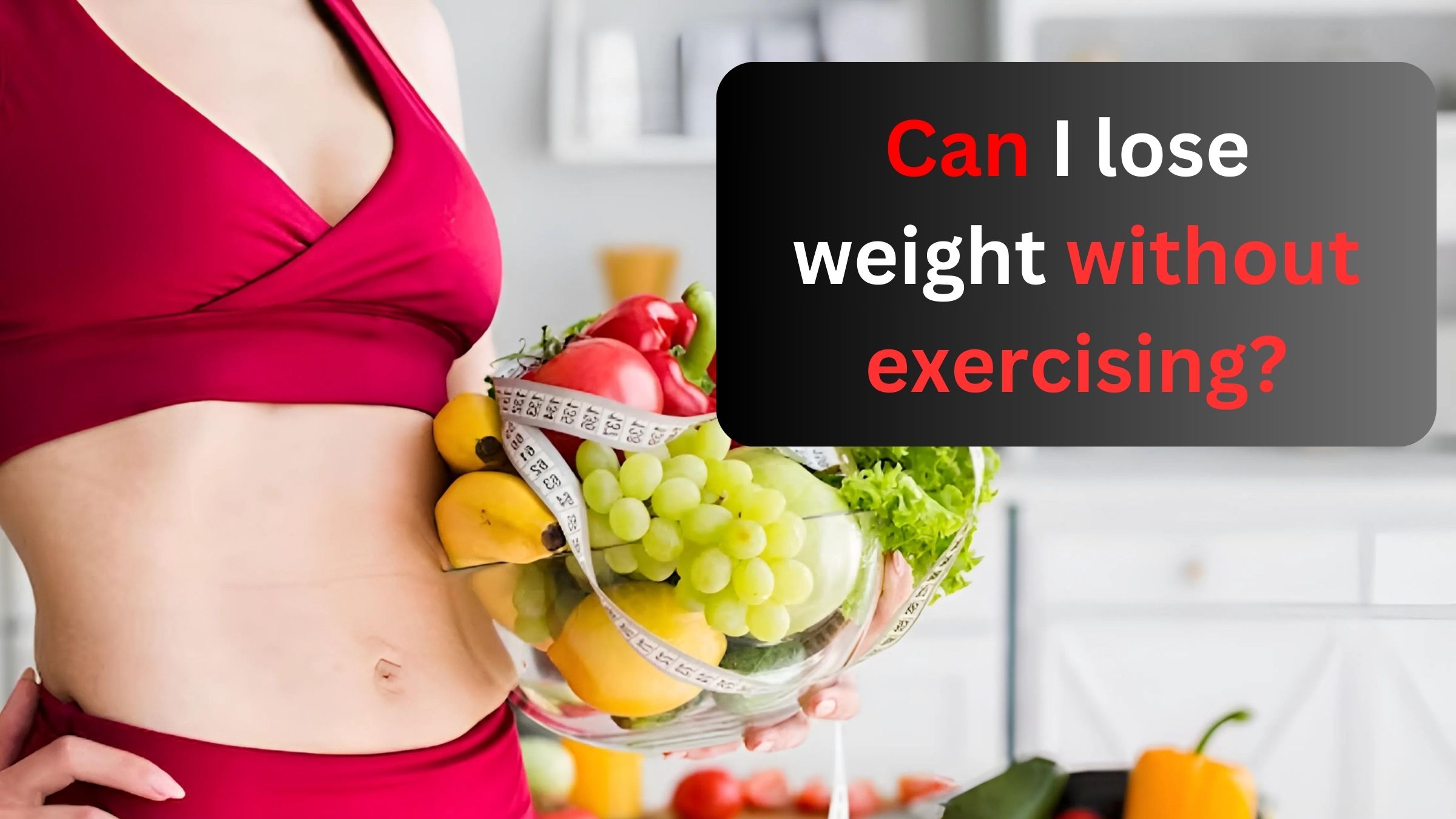 Can I lose weight without exercising?