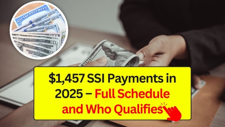 $1,457 SSI Payments in 2025 – Full Schedule and Who Qualifies