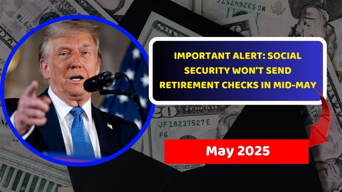 Important Alert: Social Security Won’t Send Retirement Checks in Mid-May