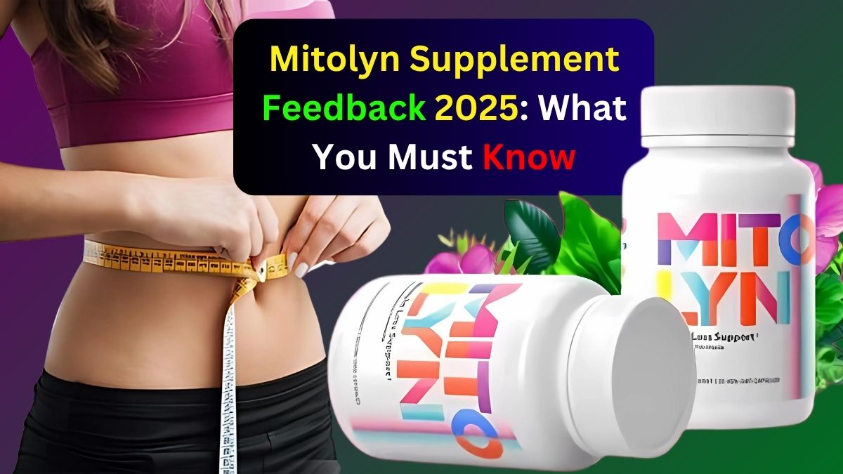 Mitolyn Supplement Feedback 2025: What You Must Know