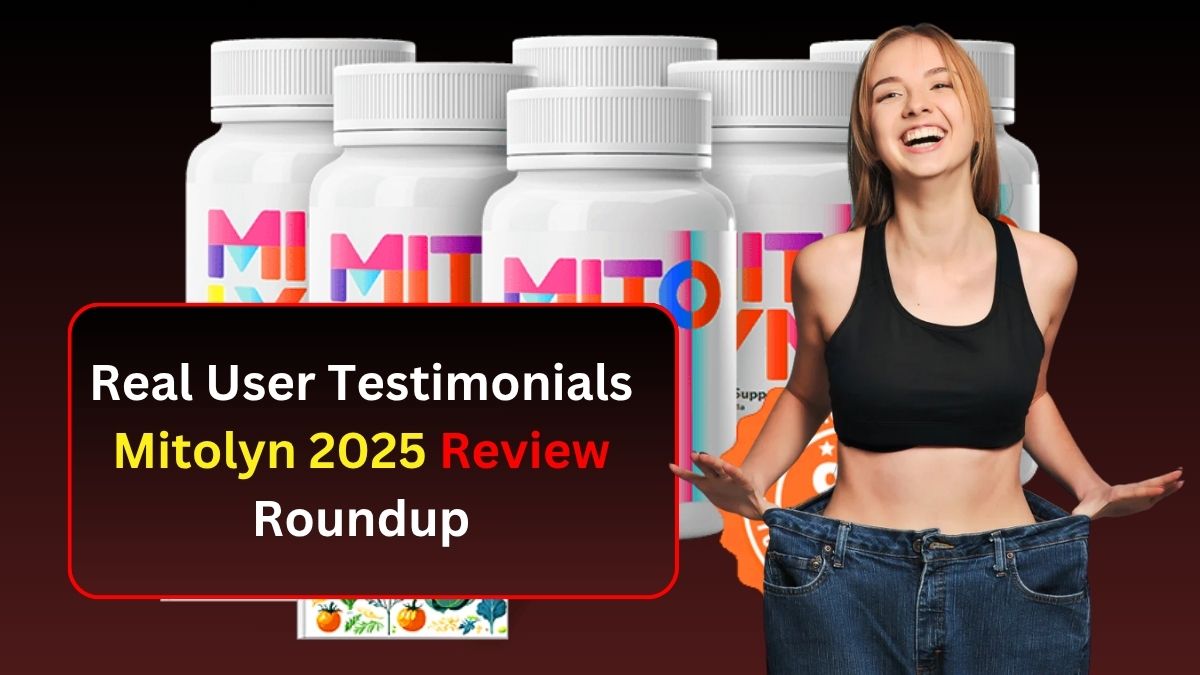 Real User Testimonials: Mitolyn 2025 Review Roundup